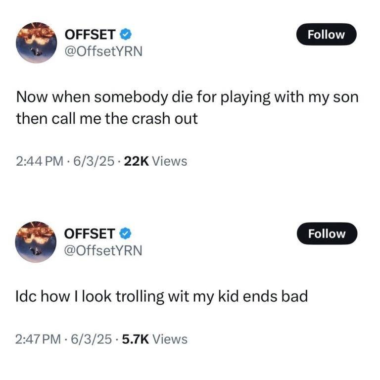 A screenshot of two posts from Offset's verified X account, @OffsetYRN. The first post, shared at 2:44 PM on June 3, 2025, with 22K views, reads: "Now when somebody die for playing with my son then call me the crash out." The second post, shared at 2:47 PM on the same day with 5.7K views, states: "Idc how I look trolling wit my kid ends bad." Both posts include a "Follow" button next to the username.