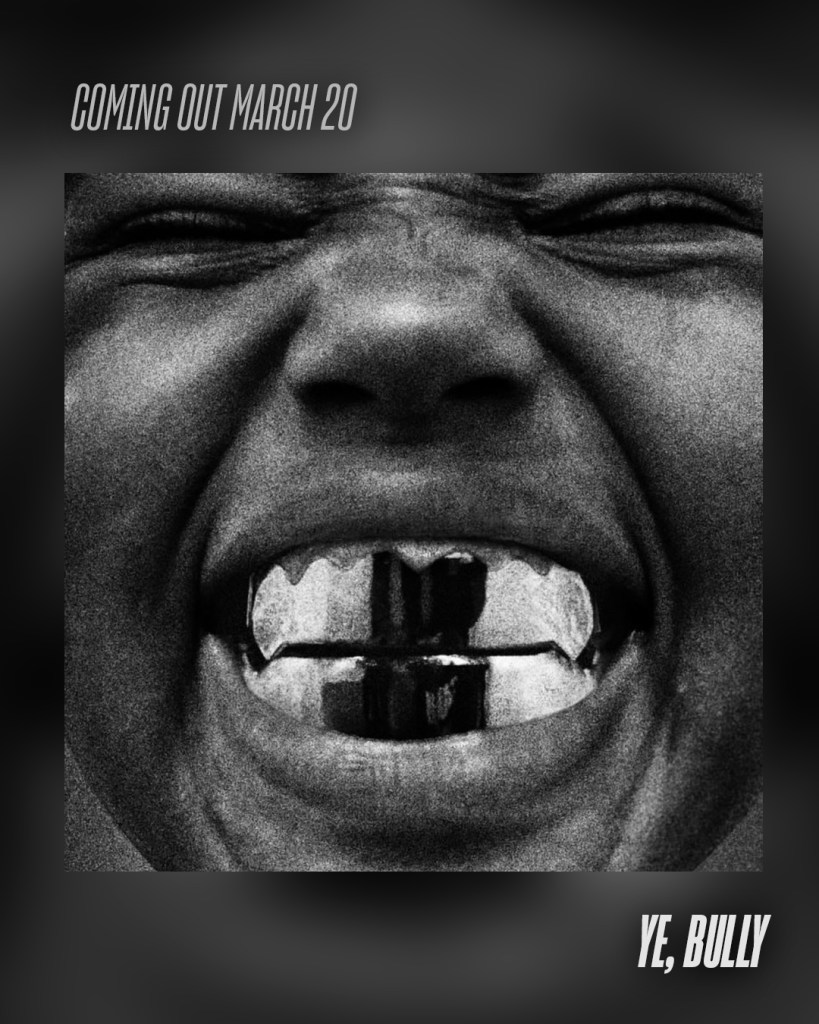 Close-up of a smiling person showing gold teeth, with a dark artistic background. Text overlay: 'COMING OUT MARCH 20' and 'YE, BULLY'.